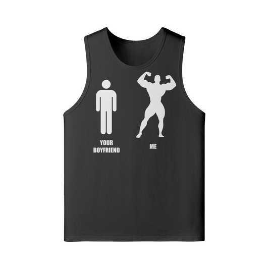 YOUR BOYFRIEND VS ME- Tank Top