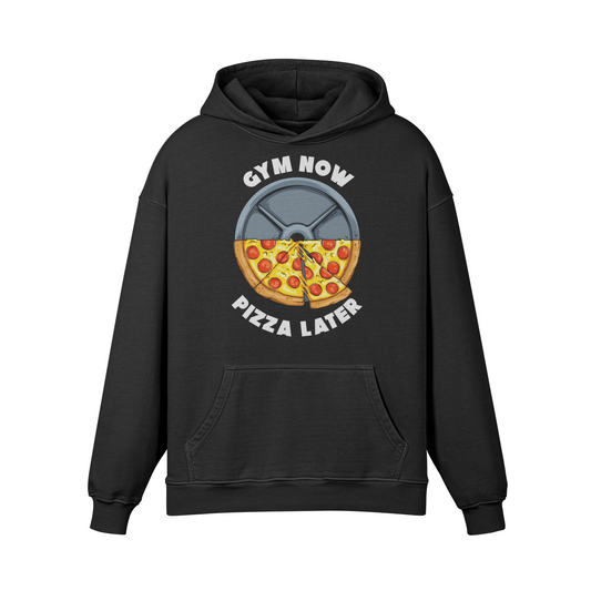 GYM NOW PIZZA LATER- Oversized Hoodie