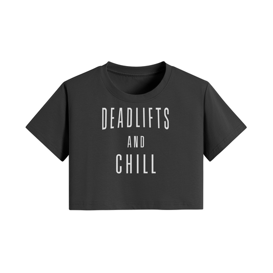 DEADLIFTS AND CHILL- Womens Crop Top