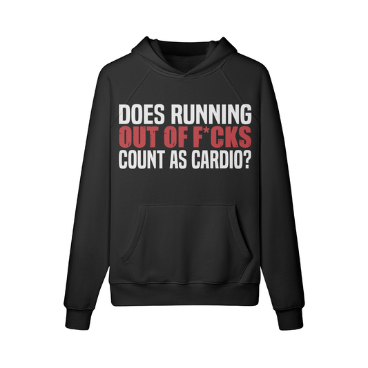 DOES RUNNING OUT OF F*CKS COUNT AS CARDIO- Hoodie