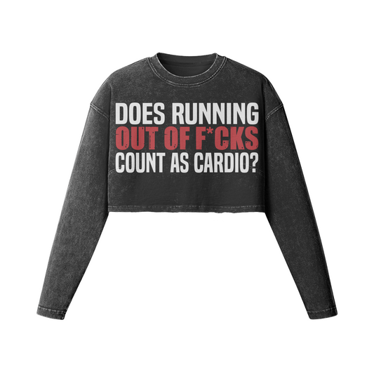 DOES RUNNING OUT OF F*CKS COUNT AS CARDIO- Womens Long Sleeve Crop Top