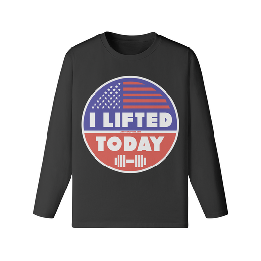 I LIFTED TODAY- Classic Long Sleeve Top