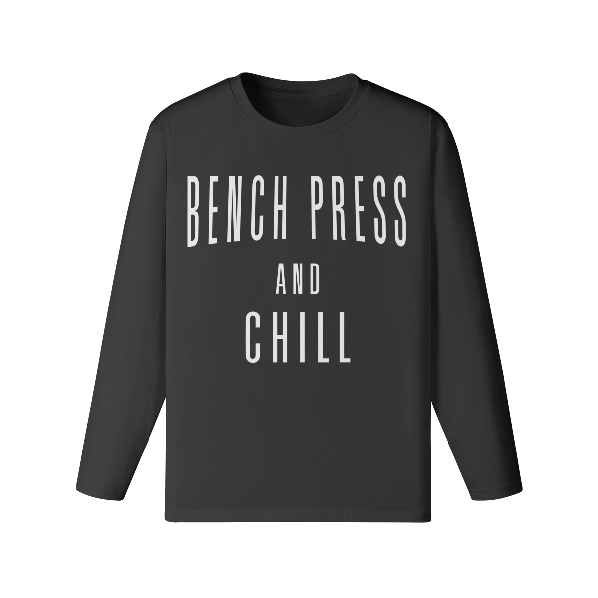 BENCH PRESS AND CHILL- Classic Long Sleeve Top