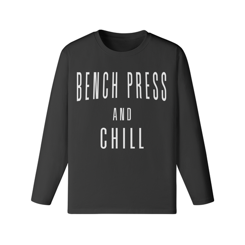 BENCH PRESS AND CHILL- Classic Long Sleeve Top