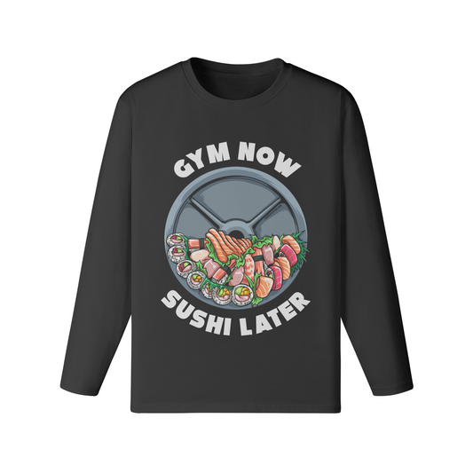 GYM NOW SUSHI LATER- Classic Long Sleeve Top