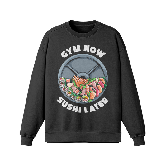 GYM NOW SUSHI LATER- Oversized Long Sleeve Sweatshirt