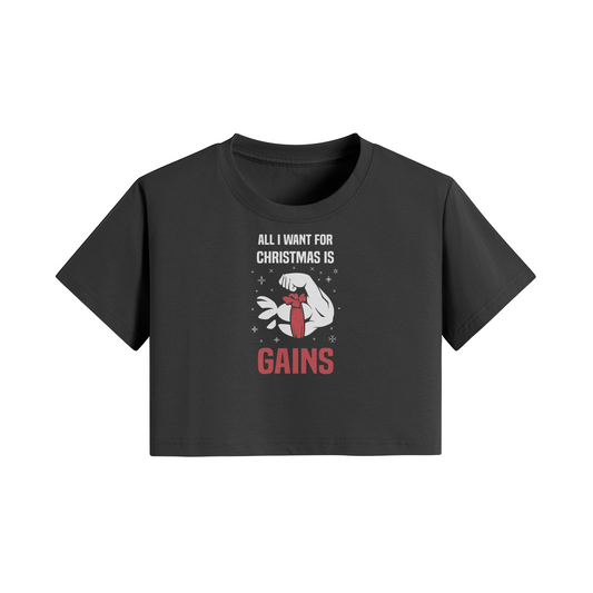 ALL I WANT FOR CHRISTMAS IS GAINS- Womens Crop Top